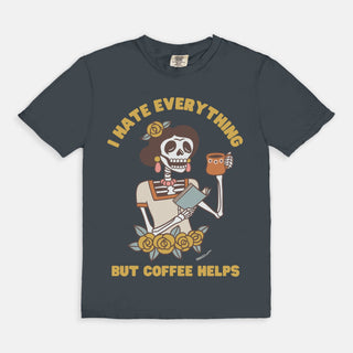 I Hate Everything, Coffee Helps T-Shirt