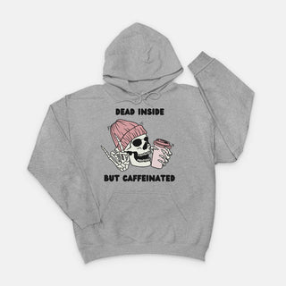 Dead Inside But Caffeinated, Hoodie Sweatshirt