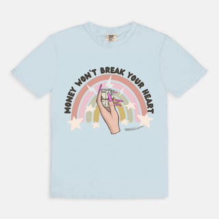 Money Won't Break Your Heart T-Shirt
