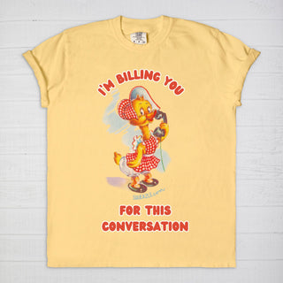 I'm Billing You for This Conversation Funny Duck T-Shirt