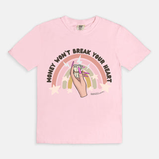 Money Won't Break Your Heart T-Shirt