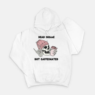 Dead Inside But Caffeinated, Hoodie Sweatshirt