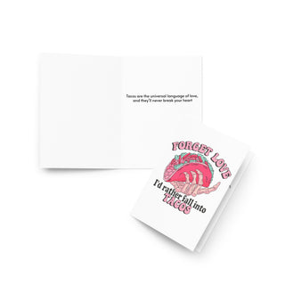 Anti-Valentine Card - Forget Love, I'd Rather Fall Into Tacos
